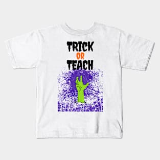 Trick Or Teach Cute Halloween Teacher /Trick Or Teach Cute Halloween Teacher Funny / Trick Or Teach Cute Halloween Teacher Kids T-Shirt